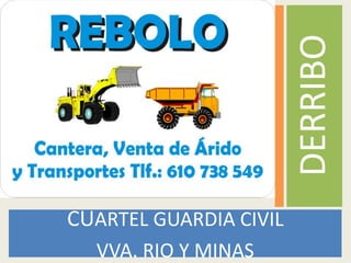 DERRIBO
CUARTEL GUARDIA CIVIL
  VVA. RIO Y MINAS
 