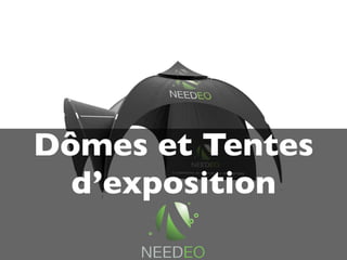 Dômes et Tentes
  d’exposition
 