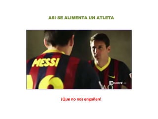 ASI SE ALIMENTA UN ATLETA
¡Que no nos engañen!
 