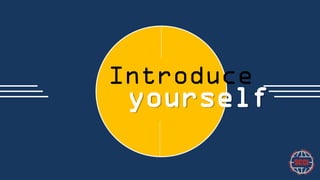 Introduce

yourself

 