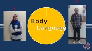 x
x

Body
Language

 
