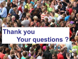 Thank you
    Your questions ?
 