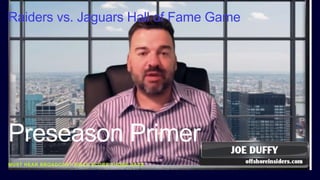 MUST HEAR BROADCAST SINCE SCORE PHONE DAYS
Preseason Primer
Raiders vs. Jaguars Hall of Fame Game
 