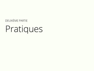 DEUXIÈME PARTIE
Pratiques
 
