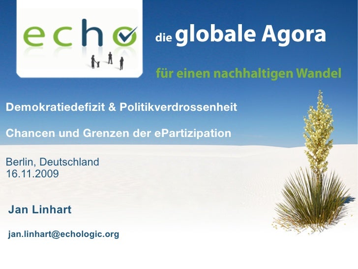 Demokratiedefzit & Politikverdrossenheit

Chancen und Grenzen der ePartizipation

Berlin, Deutschland
16.11.2009


Jan Lin...