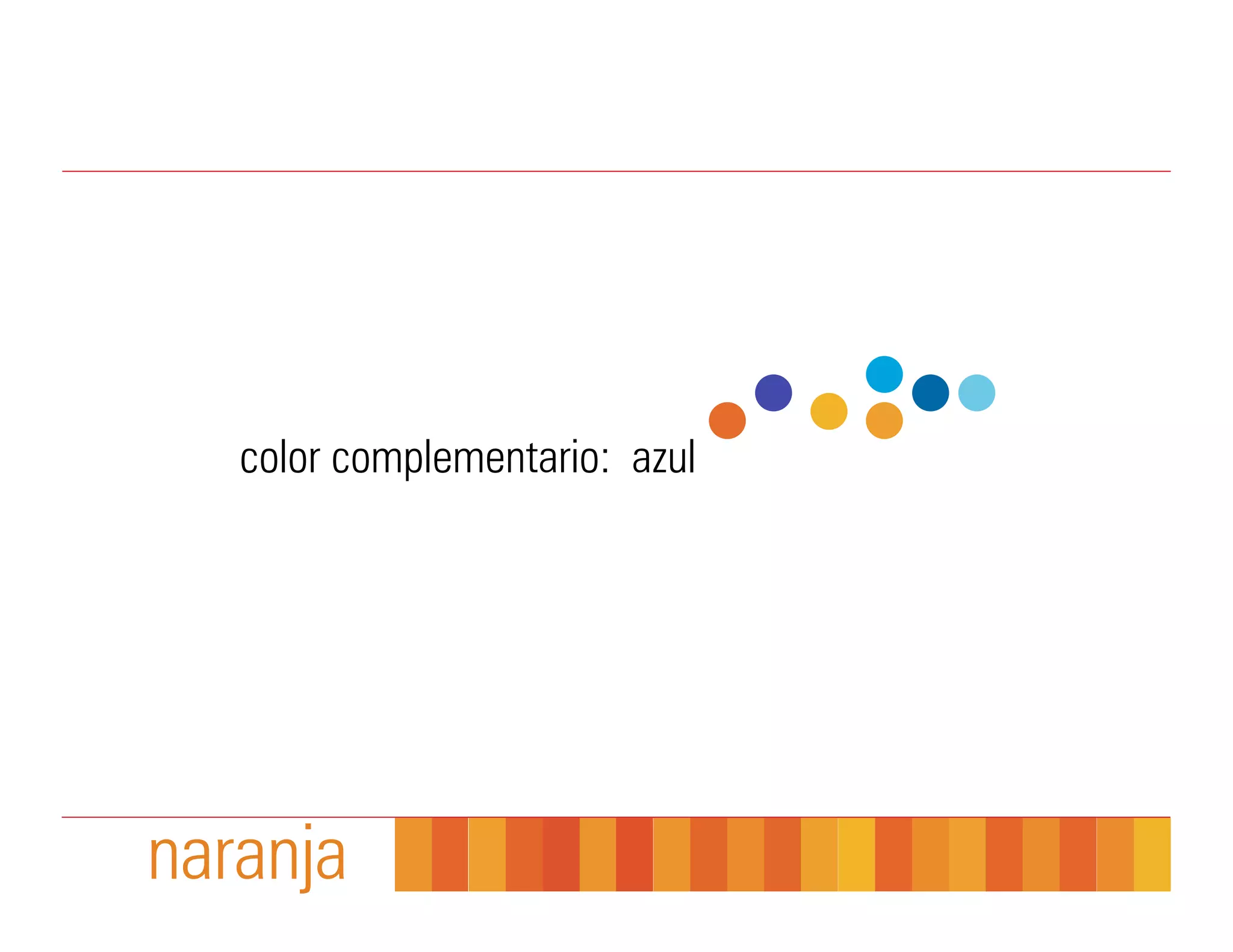 color complementario: azul




naranja
 