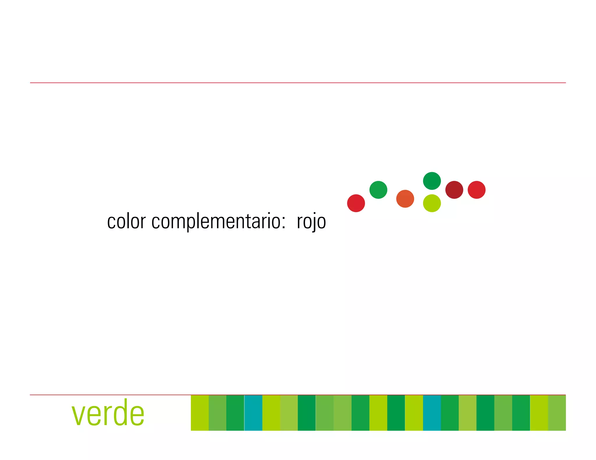color complementario: rojo




verde
 
