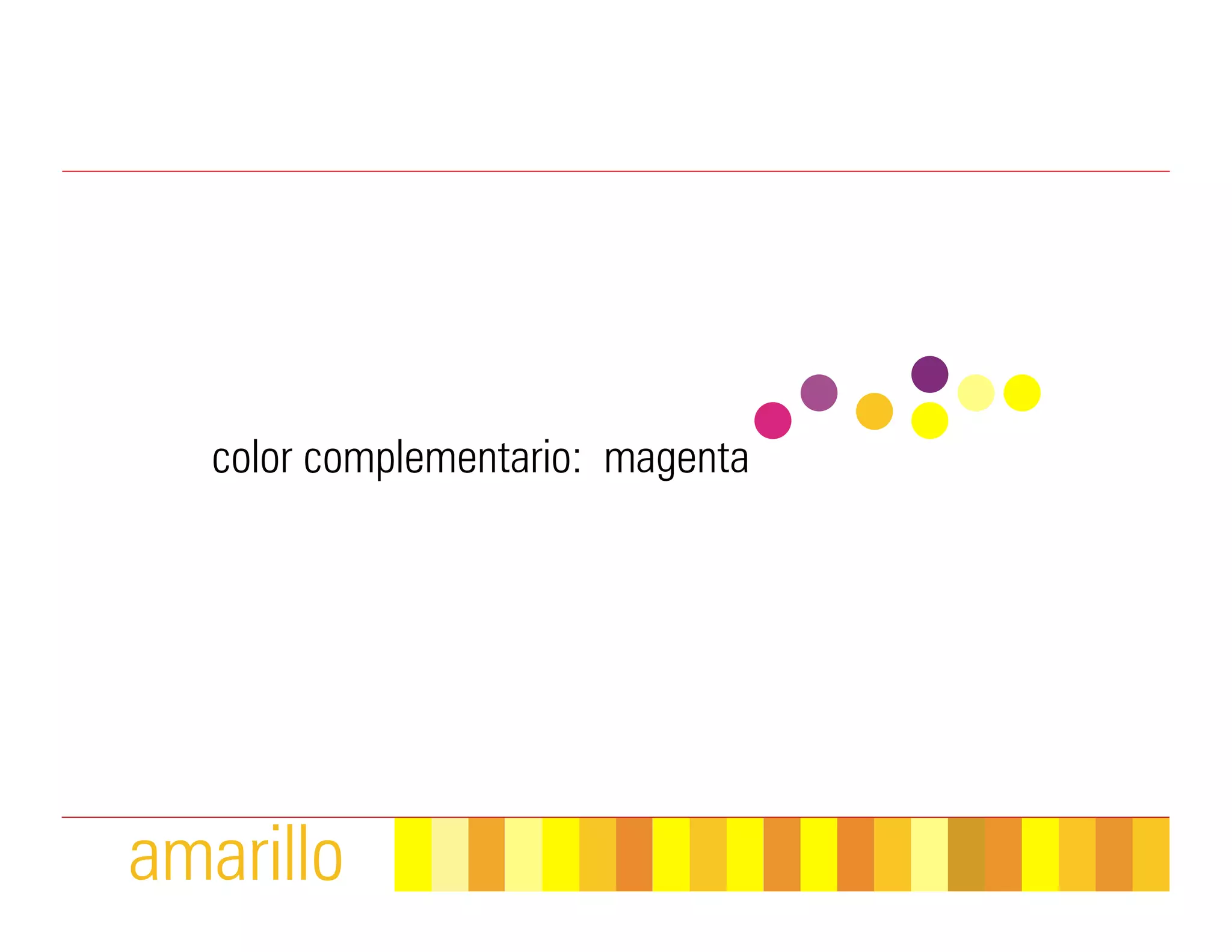 color complementario: magenta




amarillo
 