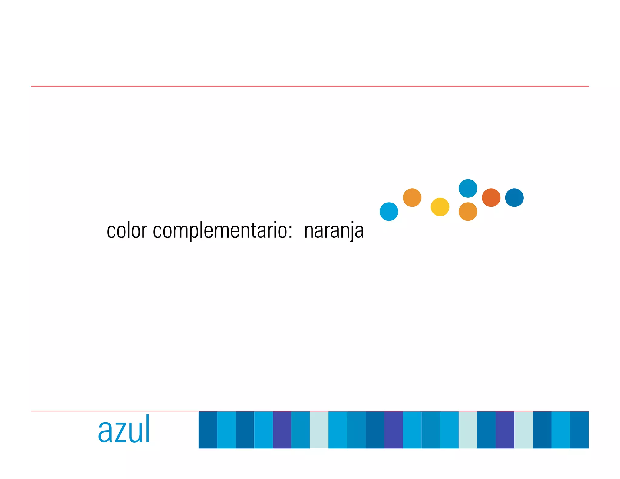 color complementario: naranja




azul
 