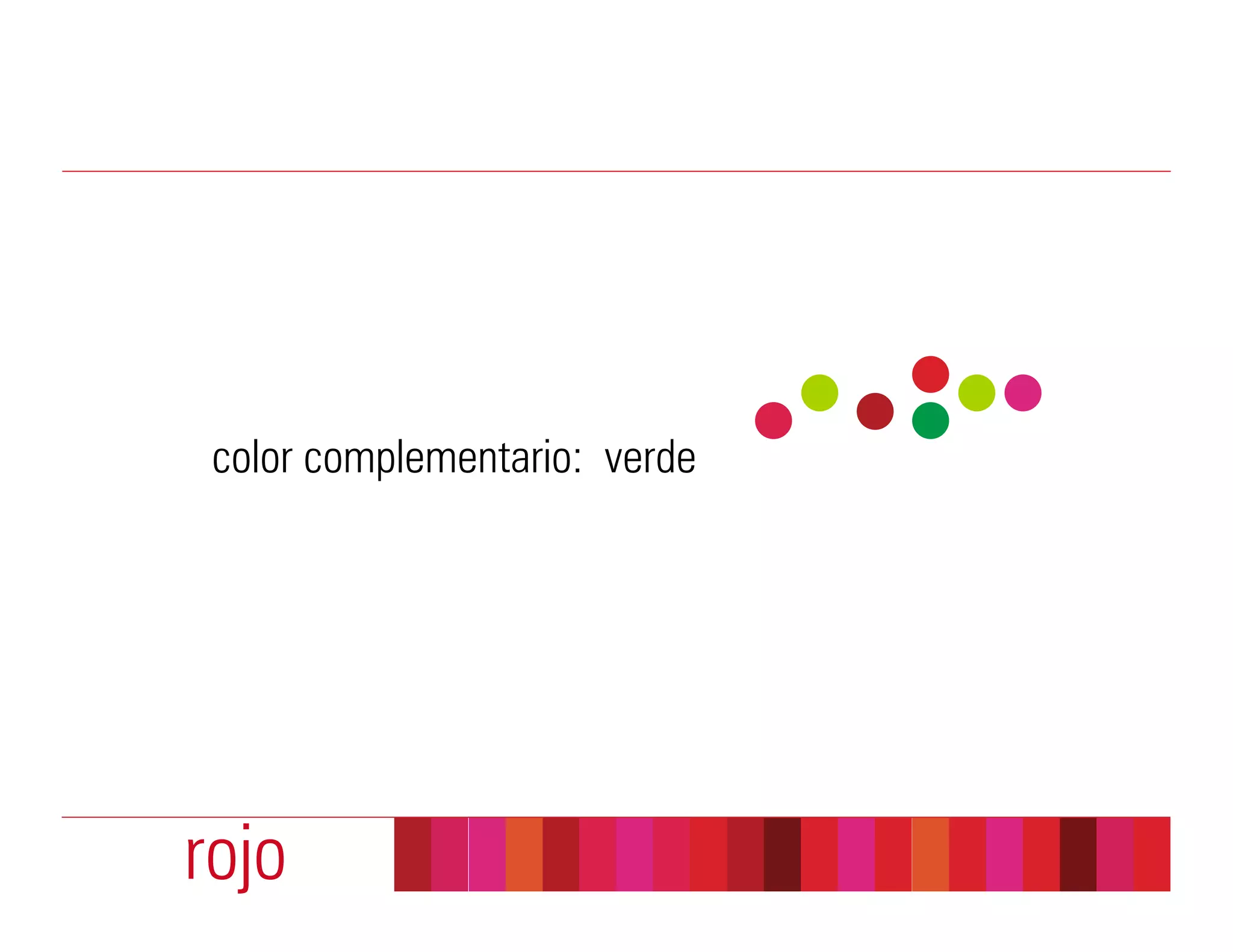 color complementario: verde




rojo
 