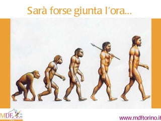 Sarà forse giunta l'ora... 