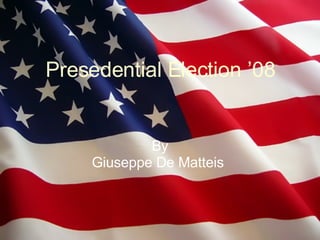 Presedential Election ’08 By Giuseppe De Matteis   
