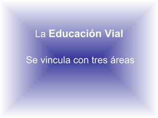 La  Educación Vial ,[object Object]