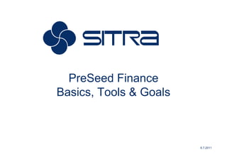 1.6.2011 PreSeed FinanceBasics, Tools & Goals 