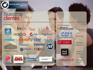 Nuestros
clientes
En México:
¿
En el Extranjero:
El Salvador
Costa Rica
Barbados /
Argentina
Estados
Unidos
Estados
Unidos
 