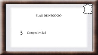 PLAN DE NEGOCIO
3 Competitividad
 