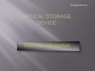 Optical storage device Here some information 