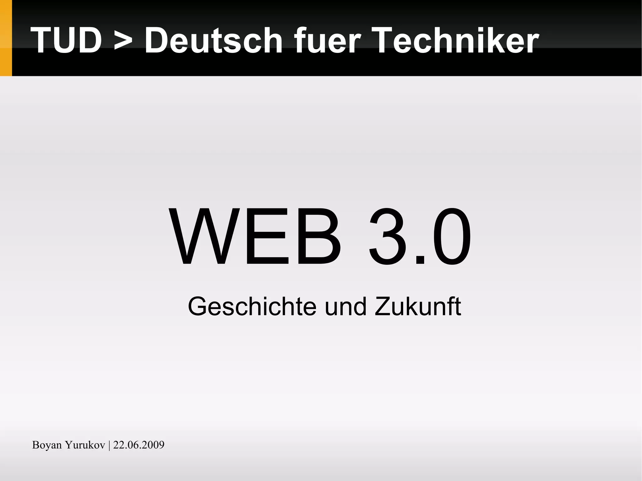 TUD > Deutsch fuer Techniker WEB 3.0 Geschichte und Zukunft