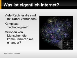 Was ist eigentlich Internet? Viele Rechner die sind mit Kabel verbunden?