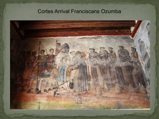 Cortes Arrival Franciscans Ozumba
 
