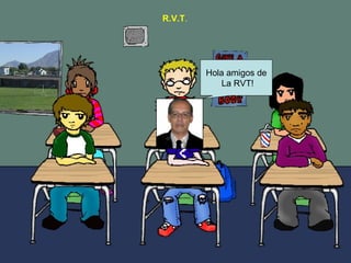 R.V.T . Hola amigos de  La RVT! 