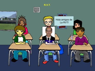 R.V.T . Hola amigos de La RVT!