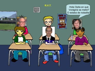 Hola Opita en qué Vorágine se metió? O estaba de rodadita? R.V.T .