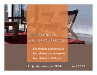 1.   Les critères économiques
2.   Les critères de conception
3.   Les critères esthétiques

Projet de recherche, CEFdi        Mai 2012
 