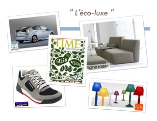 " L'éco-luxe "
 