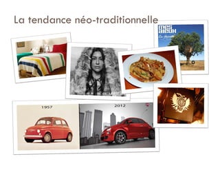 La tendance néo-traditionnelle
 