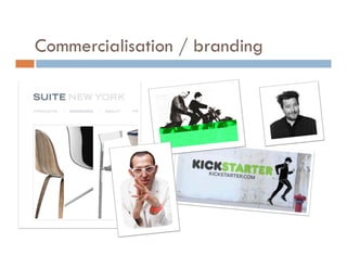 Commercialisation / branding
 