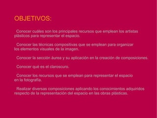 OBJETIVOS: Conocer cuáles son los principales recursos que emplean los artistas 