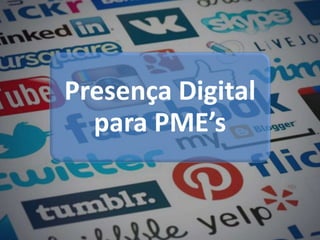Presença Digital
para PME’s
 