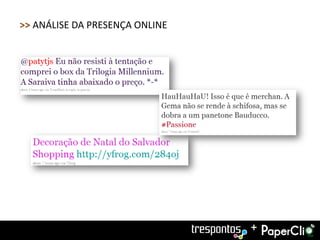 >> ANÁLISE DA PRESENÇA ONLINE




                                +
 