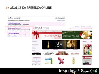 >> ANÁLISE DA PRESENÇA ONLINE




                                +
 