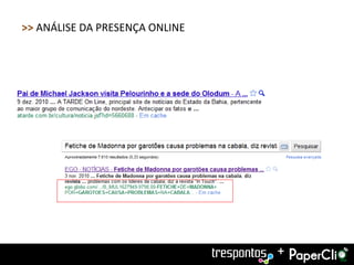 >> ANÁLISE DA PRESENÇA ONLINE




                                +
 