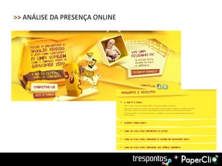 >> ANÁLISE DA PRESENÇA ONLINE




                                +
 