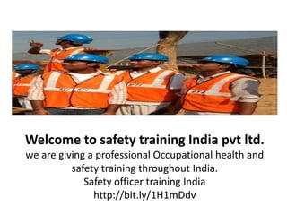 Welcome to safety training India pvt ltd.
we are giving a professional Occupational health and
safety training throughout India.
Safety officer training India
http://bit.ly/1H1mDdv
 