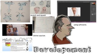 using softwares
stretch and squash
Online sources
 