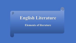 English Literature
Elements of literature
 