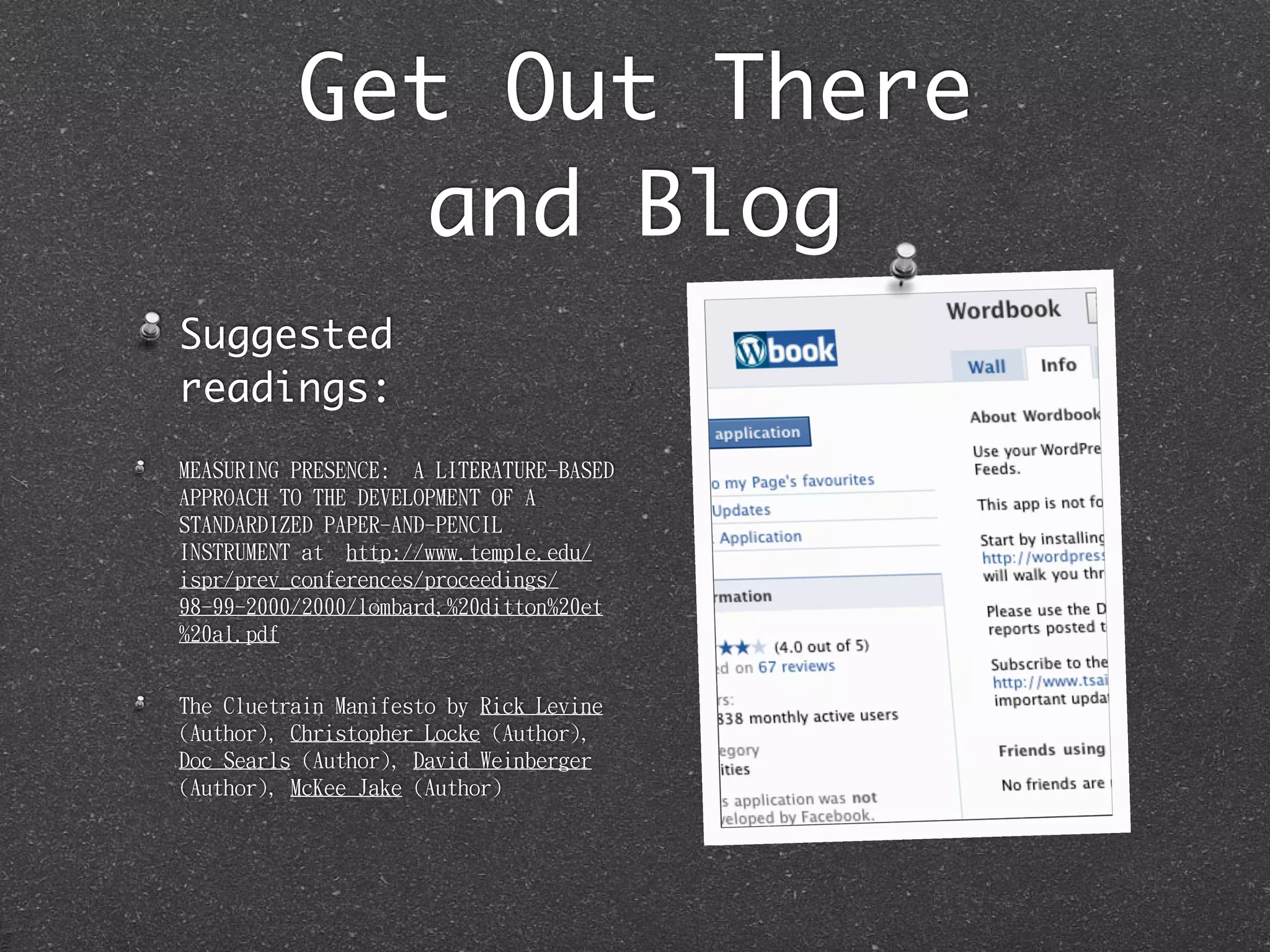 Get Out There
             and Blog
Suggested
readings:
                                                    
                                           
                                        
                 




                                                 
                                                
                                                
                          
 