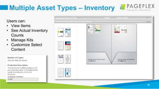 22
Multiple Asset Types – Inventory
Users can:
• View Items
• See Actual Inventory
Counts
• Manage Kits
• Customize Select
Content
 