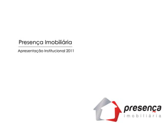 Apresentação Institucional 2011 Presença Imobiliária 