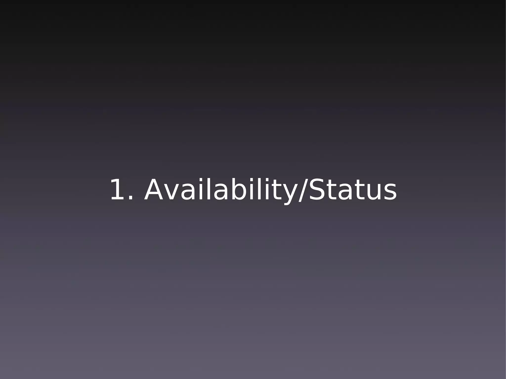 1. Availability/Status
 