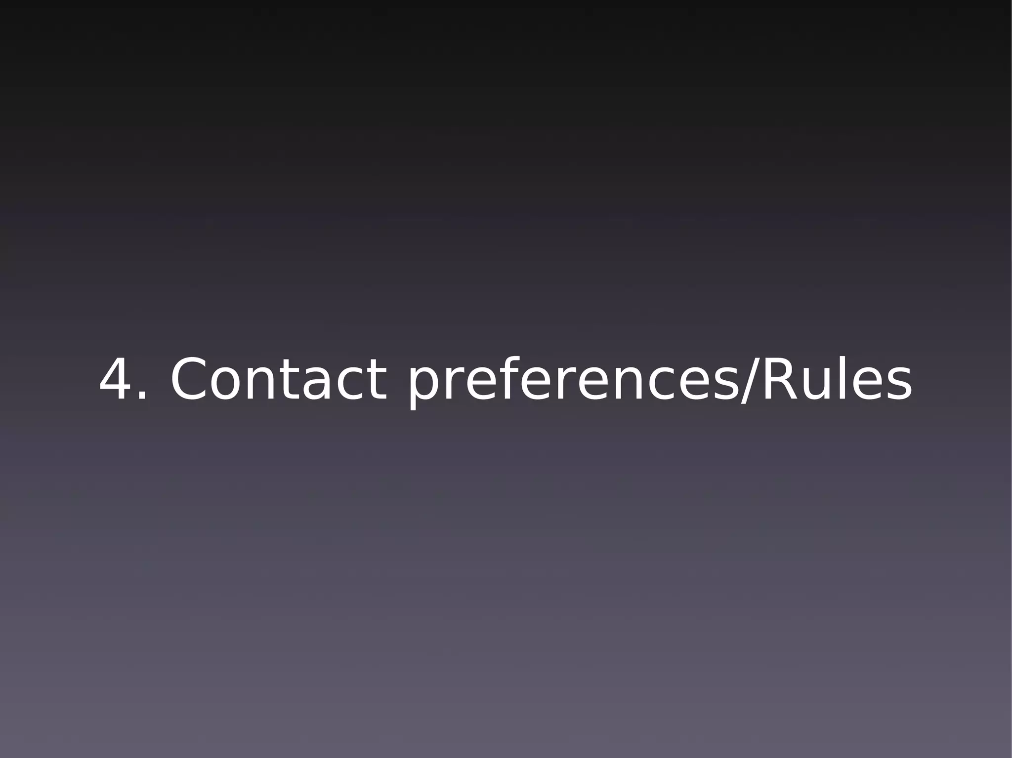 4. Contact preferences/Rules
 