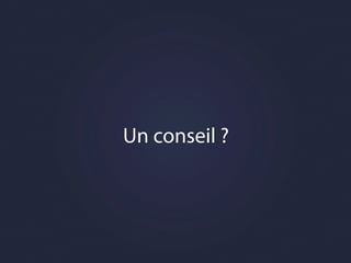 Un conseil ?
 
