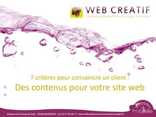 7 critères pour convaincre un client :
Des contenus pour votre site web
 