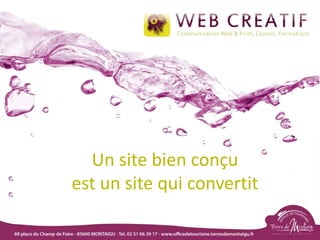 Un site bien conçu
est un site qui convertit
 