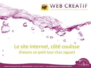 Le site internet, côté coulisse
(Faisons un petit tour chez Jaguar)
 