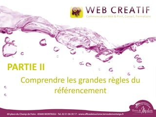 Comprendre les grandes règles du
référencement
PARTIE II
 